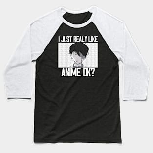 I Just Realy Like Anime Ok Baseball T-Shirt